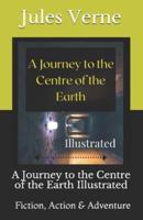 A Journey to the Centre of the Earth Illustrated