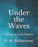 Under the Waves: Diving in Deep Waters