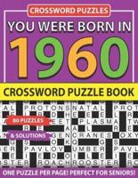 Crossword Puzzle Book: You Were Born In 1960: Crossword Puzzles For Adults And Seniors