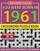 Crossword Puzzle Book: You Were Born In 1961: Crossword Puzzles For Adults And Seniors