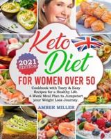 Keto Diet For Women Over 50 UK Edition: Ultimate Cookbook with Tasty & Easy Recipes for a Healthy Life   4-Week Meal Plan to Jumpstart your Weight Loss Journey