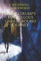 Baron Trump's Marvellous Underground Journey