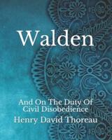 Walden: And On The Duty Of Civil Disobedience