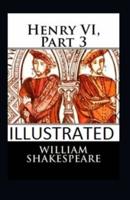 Henry VI, Part 3 Illustrated