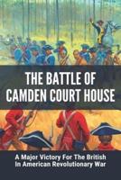The Battle Of Camden Court House