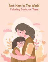 Best Mom in The World Coloring Book for Teen