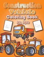 Construction Vehicles Coloring Book for Kids: Super Fun Vehicles Coloring Book With 50+ Unique Images Includes Excavators Trucks Rollers Diggers!