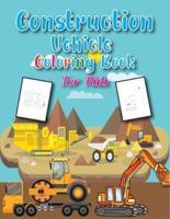 Construction Vehicles Coloring Book for Kids: A Fun Activity Book for Kids Filled With 50+ Big Trucks Cranes Tractors Diggers and Dumpers (Ages 4-8)