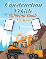 Construction Vehicles Coloring Book for Kids: A Vehicle Coloring Book With 50+ Unique Images High Quality (Construction Coloring Books for Kids)
