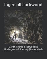 Baron Trump's Marvellous Underground Journey (Annotated)