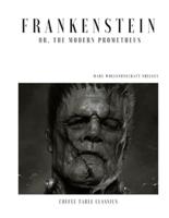 Frankenstein; or, The Modern Prometheus (Coffee Table Classics)