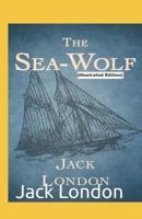 The Sea-Wolf By Jack London (Illustrated Edition)