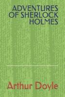 ADVENTURES OF  SHERLOCK HOLMES
