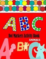Dot Markers Activity Book ABC Animals: Easy Guided BIG DOTS   Giant, Large, Kids Activity ... For Toddler, Preschool, Kindergarten, Girls, Boys   Do a dot page a day  