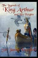 The Legends Of King Arthur And His Knights by James Knowles