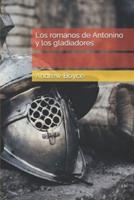 Los romanos de Antonino y los gladiadores