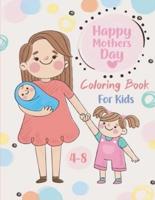 happy mothers day coloring book for kids ages 4-8:  Mothers day coloring pages for toddlers and kids ages 4-8 / 9-12