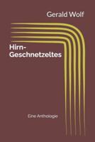 Hirn-Geschnetzeltes: Eine Anthologie