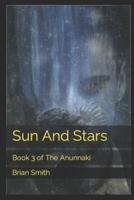 Sun And Stars: Book 3 of The Anunnaki