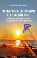 DI NTURA DI UOMINI E DI AQUIONI: Considerazioni attuali di un indagatore del libero pensiero