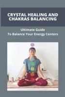 Crystal Healing And Chakras Balancing