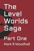The Level Worlds Saga: Part One