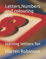 Letters, Numbers and Colouring Too.