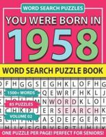 You Were Born In 1958: Word Search Puzzle Book: Holiday Fun And Leisure time Word Find Game For Adults Seniors And Puzzle Fans with Solutions