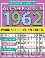 You Were Born In 1962: Word Search Puzzle Book: Holiday Fun And Leisure time Word Find Game For Adults Seniors And Puzzle Fans with Solutions
