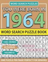 You Were Born In 1964: Word Search Puzzle Book: Holiday Fun And Leisure time Word Find Game For Adults Seniors And Puzzle Fans with Solutions