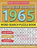 You Were Born In 1965: Word Search Puzzle Book: Holiday Fun And Leisure time Word Find Game For Adults Seniors And Puzzle Fans with Solutions