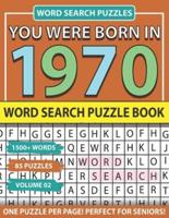 You Were Born In 1970: Word Search Puzzle Book: Holiday Fun And Leisure time Word Find Game For Adults Seniors And Puzzle Fans with Solutions
