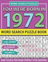 You Were Born In 1972: Word Search Puzzle Book: Holiday Fun And Leisure time Word Find Game For Adults Seniors And Puzzle Fans with Solutions