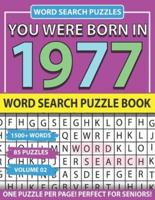 You Were Born In 1977: Word Search Puzzle Book: Holiday Fun And Leisure time Word Find Game For Adults Seniors And Puzzle Fans with Solutions