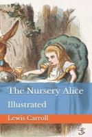 The Nursery Alice: Illustrated