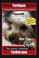 Yorkipoo Training Book and Grooming for Yorkipoos, By BoneUP DOG Training, Are You Ready to Bone Up? Easy Training * Fast Results, Yorkie Poo