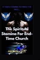 The Spiritual Stamina For End-Time Church