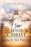 I Saw Jesus Christ: Face to Face