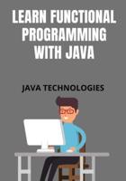Learn Functional Programming with Java: Understanding of the Functional Programming concepts using in simple and easy steps