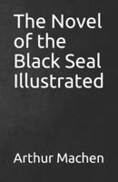 The Novel of the Black Seal Illustrated