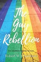 The Gay Rebellion: With original illustrations