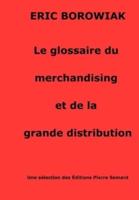 Le glossaire du merchandising et de la grande distribution: Merchandising de la distribution