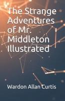 The Strange Adventures of Mr. Middleton Illustrated