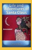 The Life and Adventures of Santa Claus Annotated