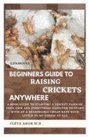 Beginners Guide to Raising Crickets Anywhere