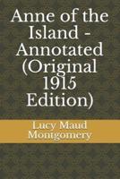 Anne of the Island - Annotated (Original 1915 Edition)