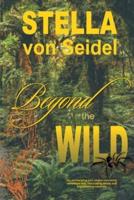 Beyond the Wild: An exhilarating and unique rainforest adventure with fascinating twists and breathtaking romance