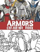 Armors coloring book: Vintage knight armors, Shields and Swords, Warrior helmets, Samurai Armors, Futuristic Robotic armors and more