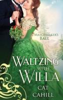 Waltzing with Willa (The Matchmaker's Ball Book 12): A Sweet & Clean Historical Western Romance
