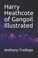 Harry Heathcote of Gangoil Illustrated